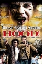 Mutant Vampire Zombies from the &#039;Hood! (2008)