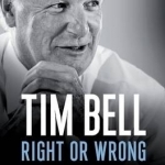 Right or Wrong: The Memoirs of Lord Bell