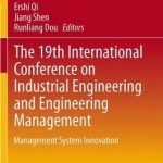 The 19th International Conference on Industrial Engineering and Engineering Management: Management System Innovation