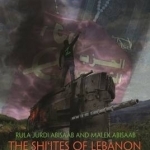The Shi&#039;ites of Lebanon: Modernism, Communism, and Hizbullah&#039;s Islamists