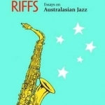 Antipodean Riffs: Essays on Australasian Jazz