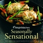 Weight Watchers Seasonally Sensational: Utterly Delicious Recipes Using Fresh Ingredients for Every Month of the Year