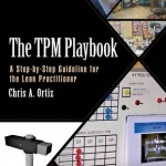 The TPM Playbook: A Step-by-Step Guideline for the Lean Practitioner