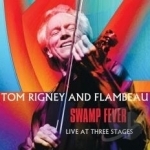 Swamp Fever: Live at Three Stages by Flambeau / Tom Rigney