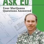 The Best of Ask Ed: Your Marijuana Questions Answered