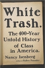 White Trash: The 400-Year Untold History of Class in America