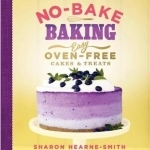 No-Bake Baking: Easy, Oven-Free Cakes and Treats