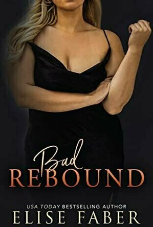 Bad Rebound (Billionaire&#039;s Club: Bad Brothers #1)
