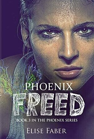 Phoenix Freed (Phoenix #3)