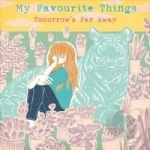Tomorrow&#039;s Far Away by My Favourite Things