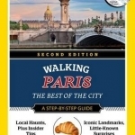 National Geographic Walking Paris, 2nd Edition: The Best of the City