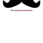 The Inspirational Moustache