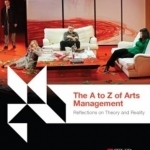 The A to Z of Arts Management: Reflections on Theory and Reality
