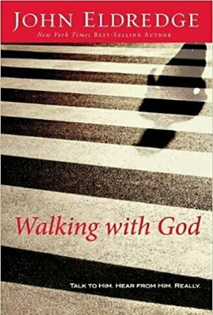 Walking with God: Talk to Him. Hear from Him. Really.