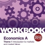 Edexcel A-Level/AS Economics A Theme 1 Workbook: Introduction to Markets and Market Failure