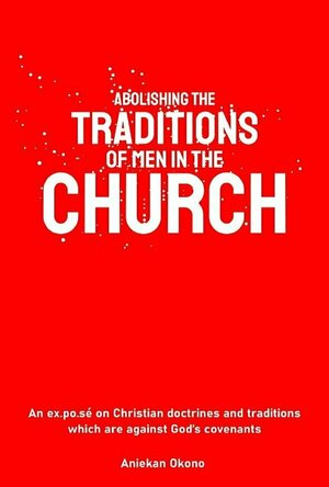 Abolishing the Traditions of Men in the Church
