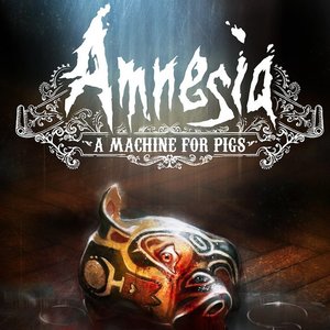 Amnesia: A Machine For Pigs