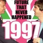 1997: The Future That Never Happened