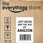 The Everything Store: Jeff Bezos and the Age of Amazon