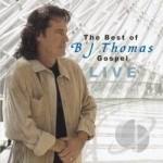Best of B.J. Thomas Gospel: Live by BJ Thomas