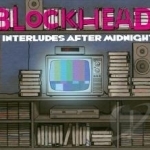 Interludes After Midnight by Blockhead