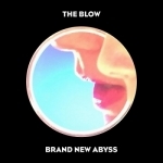 Brand New Abyss by The Blow