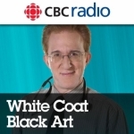 White Coat, Black Art on CBC Radio