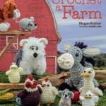 Crochet a Farm: 19 Cute-as-Can-be Barnyard Animals
