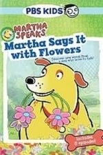 Martha Speaks: Martha Says It with Flowers (2010)