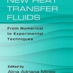 Advances in New Heat Transfer Fluids: From Numerical to Experimental Techniques
