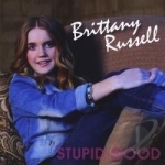 Stupid Good by Brittany Russell