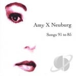 Songs 91 to 85 by Amy X Neuburg