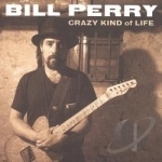 Crazy Kind of Life by Bill Perry