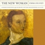 The New Woman: Literary Modernism, Queer Theory, and the Trans Feminine Allegory