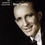 Definitive Collection by Bing Crosby