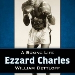 Ezzard Charles: A Boxing Life