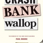 Crash Bank Wallop: The Memories of the HBOS Whistleblower