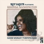 Good Woman Turning Bad: The Complete Volt Recordings by Hot Sauce Soul / Rhonda Washington