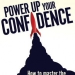 Power Up Your Confidence: How to Master the Ultimate Business Skill