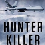 Hunter Killer: Inside the Lethal World of Drone Warfare