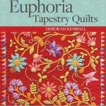 Euphoria Tapestry Quilts: 40 Applique Motifs &amp; 17 Flowering Projects