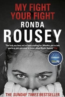My Fight / Your Fight: The Official Ronda Rousey Autobiography