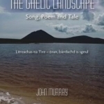 Literature of the Gaelic Landscape: Song, Poem and Tale