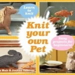 Knit Your Own Pet: Easy Projects for Beginners