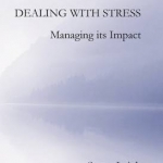 Dealing with Stress, Managing its Impact