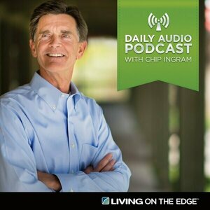 Living on the Edge with Chip Ingram Weekend Podcast