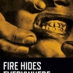 Fire Hides Everywhere