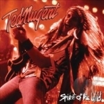 Spirit of the Wild by Ted Nugent