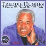 I Know It&#039;s Hard But It&#039;s Fair by Freddie Hughes