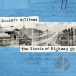 Ghosts of Highway 20 by Lucinda Williams
